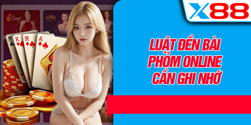 Luật Đền Bài Phỏm Online Cần Ghi Nhớ