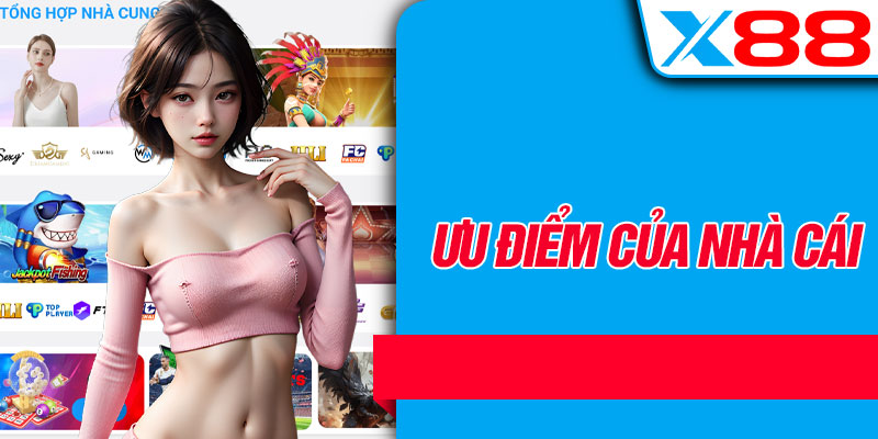 Ưu Điểm Của Nhà Cái